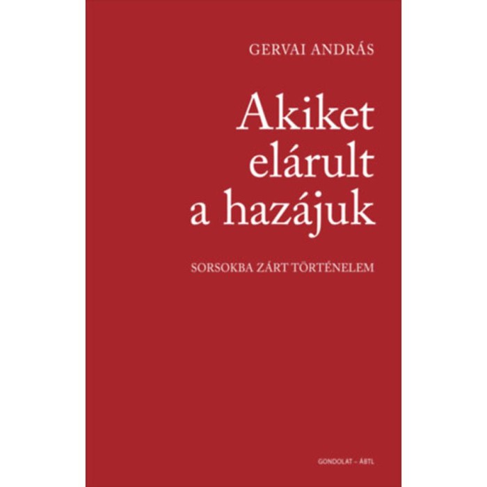 Akiket el&aacute;rult a haz&aacute;juk - Sorsokba z&aacute;rt t&ouml;rt&eacute;nelem - Gervai Andr&aacute;s