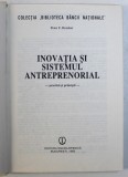 INOVATIA SI SISTEMUL ANTREPRENORIAL de PETER F. DRUCKER , Bucuresti 1993