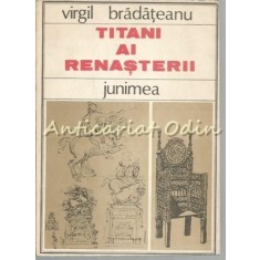 Titani Ai Renasterii - Virgil Bradateanu