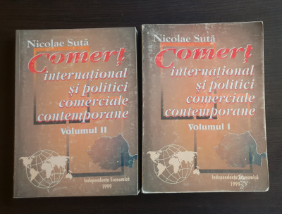 Comerț internațional și politici comerciale contemporane (2 vol.) - Nicolae Sută foto