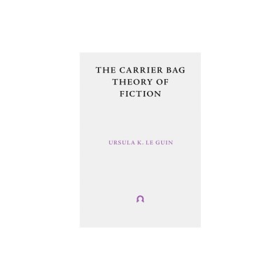 The Carrier Bag Theory of Fiction: With Introduction by Donna Haraway foto
