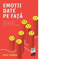 Emotii date pe fata. Cum sa citim sentimentele de pe chipul uman - Paul Ekman, Silviu Gherman, Mihaela Costea