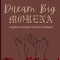 Dream Big, Morena