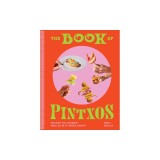 The Book of Pintxos: Discover the Legendary Small Bites of Basque Country