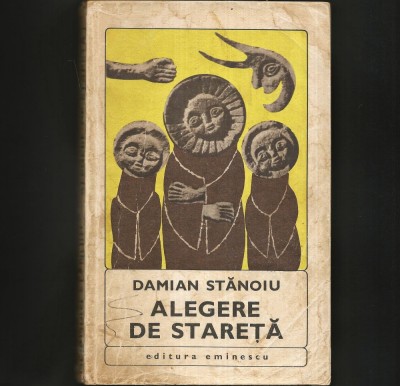 ALEGERE DE STARETA - DAMIAN STANOIU foto