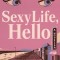 Sexy Life, Hello