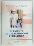 ELEMENTE DE OFTALMOLOGIE PEDIATRICA de CAMELIA MARGARETA BOGDANICI , 2007