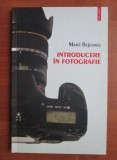 MATEI BEJENARU - INTRODUCERE &Icirc;N FOTOGRAFIE