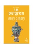 Cumpara ieftin Umiliți și obidiți - F.M. Dostoievski