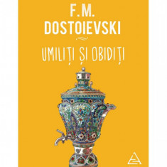 Umiliți și obidiți - F.M. Dostoievski