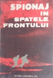 SPIONAJ IN SPATELE FRONTULUI-NECUNOSCUT-340467