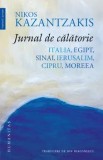Jurnal de calatorie. Italia, Egipt, Sinai, Ierusalim, Cipru, Moreea/Nikos Kazantzakis, Humanitas