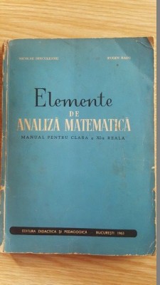 Elemente de analiza matematica. Manual pentru clasa a XI-a reala- N.Dinculeanu, E.Radu foto