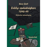 Erd&eacute;lyi szabads&aacute;gharc 1848-49 - T&ouml;rt&eacute;nelmi kalandreg&eacute;ny - Hover Zsolt