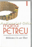 Biblioteci In Aer Liber - Marta Petru, Polirom