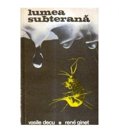 Vasile Decu, Rene Ginet - Lumea subterana - 106080
