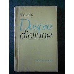 ANCA LIVESCU - DESPRE DICTIUNE