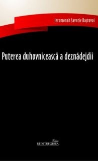 Puterea Duhovniceasca A Deznadejdii, Savatie Bastovoi - Editura Sophia