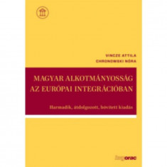 Magyar alkotmányosság az európai integrációban - Harmadik, átdolgozott, bővített kiadás - Chronowski Nóra