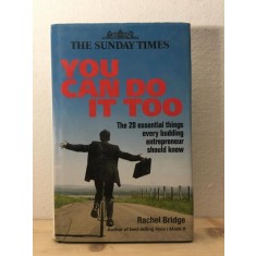 Rachel Bridge - You Can Do It Too. The 20 Essential Things Every Budding Entrepreneur Should Know