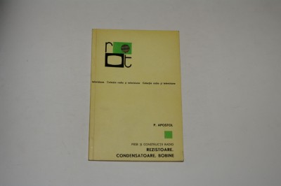 Rezistoare, condensatoare, bobine - Apostol foto