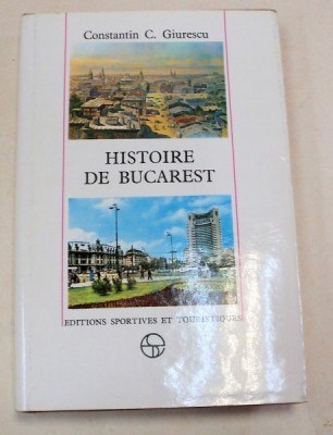 HISTOIRE DE BUCAREST-CONSTANTIN C. GIURESCU foto