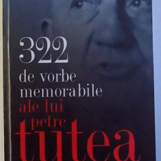 322 DE VORBE MEMORABILE ALE LUI PETRE TUTEA , 2009