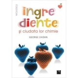 Cumpara ieftin Ingrediente si ciudata lor chimie/George Zaidan