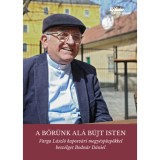 A bőr&uuml;nk al&aacute; b&uacute;jt Isten - Varga L&aacute;szl&oacute; kaposv&aacute;ri megy&eacute;sp&uuml;sp&ouml;kkel besz&eacute;lget Bodn&aacute;r D&aacute;niel