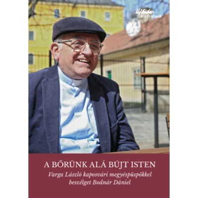 A bőr&amp;uuml;nk al&amp;aacute; b&amp;uacute;jt Isten - Varga L&amp;aacute;szl&amp;oacute; kaposv&amp;aacute;ri megy&amp;eacute;sp&amp;uuml;sp&amp;ouml;kkel besz&amp;eacute;lget Bodn&amp;aacute;r D&amp;aacute;niel foto