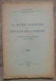 La Societe Byzantine a l&#039;epoque des Comnenes - Charles Diehl// 1929