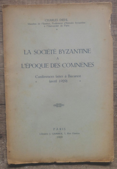 La Societe Byzantine a l&#039;epoque des Comnenes - Charles Diehl// 1929