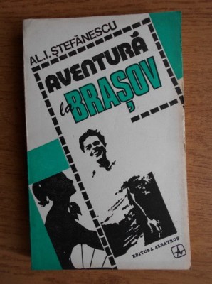 Al. I. Stefanescu - Aventura la Brasov foto