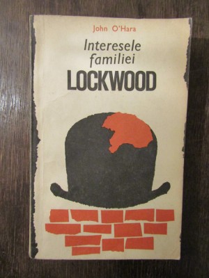 Interesele Familiei Lockwood - John O&amp;#039;Hara foto