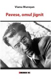 Pavese, omul jignit | Vianu Muresan