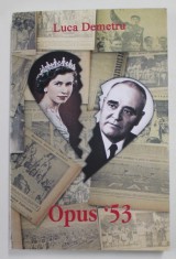OPUS &#039; 53 de LUCA DEMETRU , roman , ANII &#039;2000