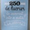 250 DE LUCRURI DE INCERCAT INTR- O VIATA , IN CALATORIE de ELISE DE RIJCK , 2018