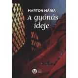 A gy&oacute;n&aacute;s ideje - Marton M&aacute;ria