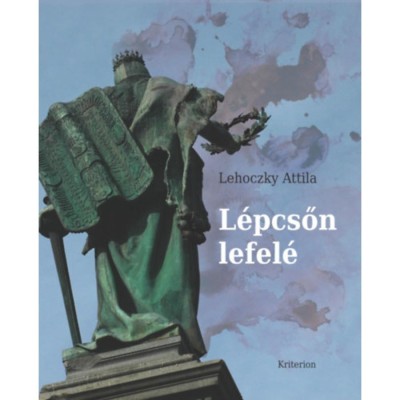 L&amp;eacute;pcsőn lefel&amp;eacute; - Lehoczky Attila foto