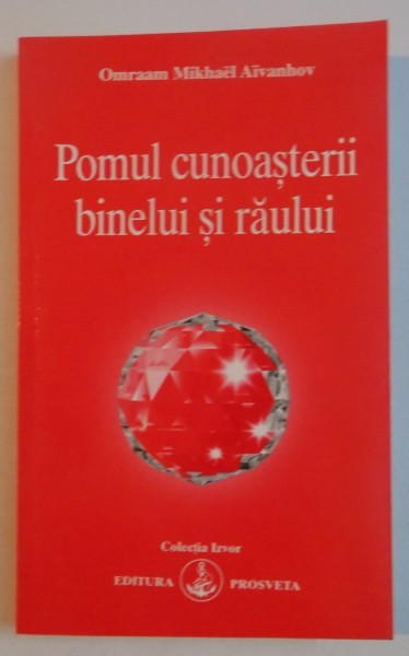 POMUL CUNOASTERII BINELUI SI RAULUI de OMRAAM MIKHAEL AIVANHOV , 2006