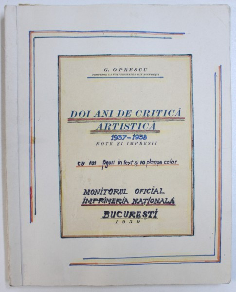 DOI ANI DE CRITICA ARTISTICA - NOTE SI IMPRESII de G. OPRESCU , 1939