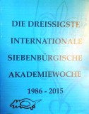Die dreissigste internationale siebenb&uuml;rgische Akademiewoche 1986-2015