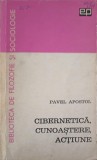 CIBERNETICA, CUNOASTERE, ACTIUNE. CONTRIBUTII LA METODOLOGIA ACTIUNII-CUNOASTERE-PAVEL APOSTOL-246703