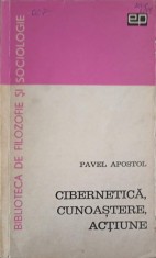 CIBERNETICA, CUNOASTERE, ACTIUNE. CONTRIBUTII LA METODOLOGIA ACTIUNII-CUNOASTERE-PAVEL APOSTOL foto