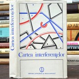 Cartea Interferențelor - Filosofie. Texte de C. Balaceanu-Stolnici, Nicolae Manolescu, Solomon Marcus, C. Noica, Al. Paleologu, A. PleȚu, S. Țițeica