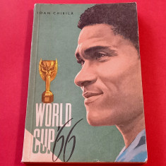 Carte fotbal - "WORLD CUP`66" de I. Chirila(Campionatul Mondial Anglia 1966)