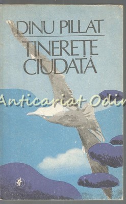 Tinerete Ciudata - Dinu Pillat