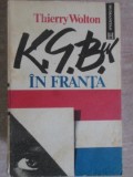 KGB-ul in Franta - Thierry Wolton, Humanitas 1992, Istorie Politica, Spionaj, Romana, 380 pagini