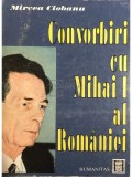 Mircea Ciobanu - Convorbiri cu Mihai I al Romaniei (Editia: 1991)