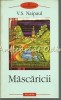 Mascaricii - V.S. Naipaul, Editura Polirom, Iasi, 2003, 378 pagini, Coperta Brosata, ISBN 973-681-322-3